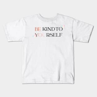 Be Kind to Yourself Kids T-Shirt